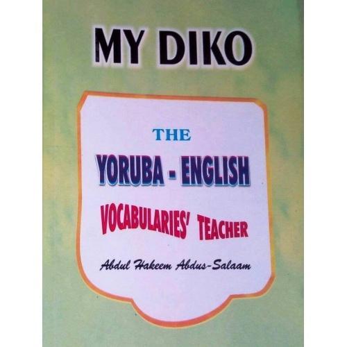 My Diko: The Yoruba-Englsh Vocabularies' Teacher