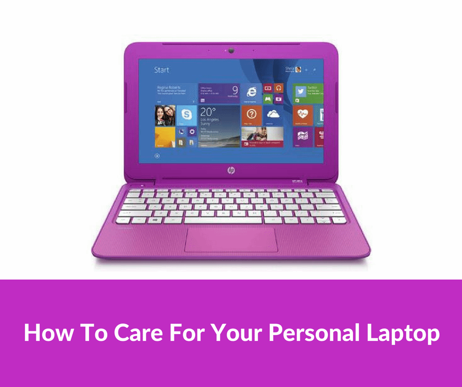 How To Care For Your Personal Laptop