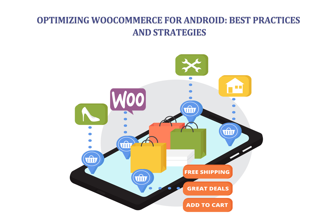 Optimizing WooCommerce for Android: Best Practices and Strategies