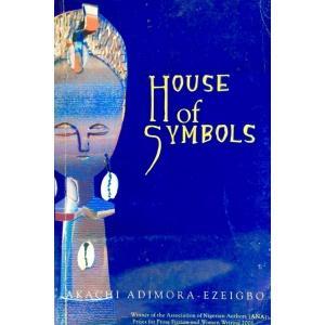 House of Symbols by Akachi Adimora Ezeigbo